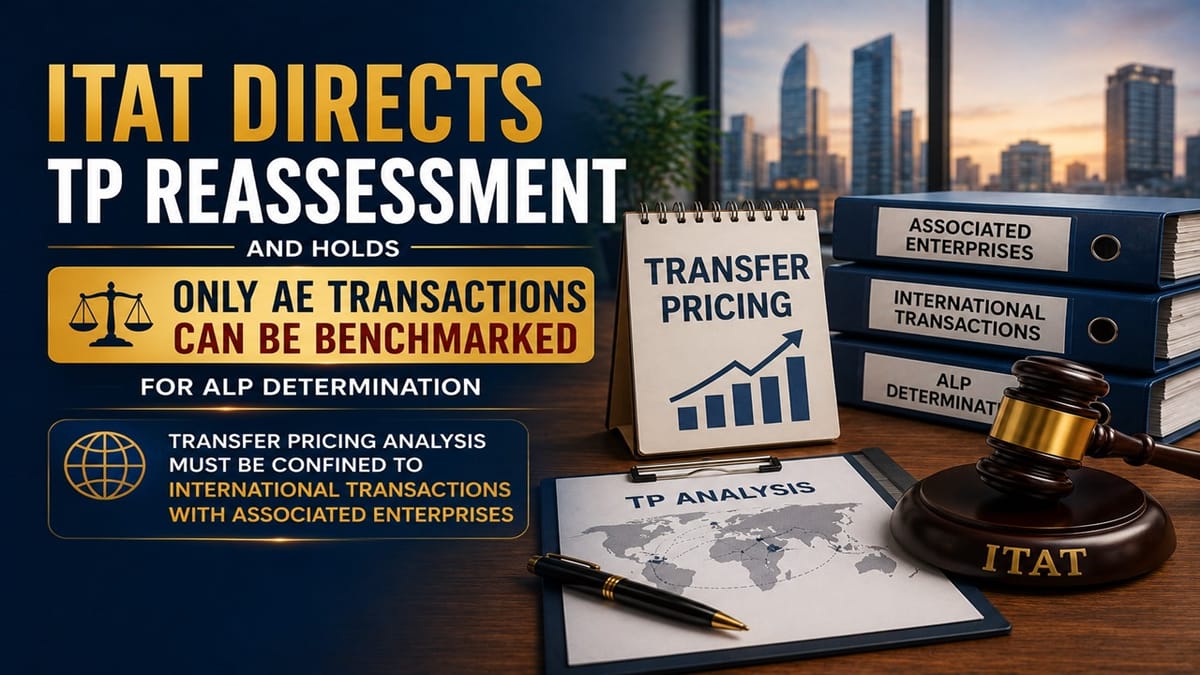 ITAT Directs TP Reassessment And Holds Only AE Transactions Can Be Benchmarked for ALP Determination
