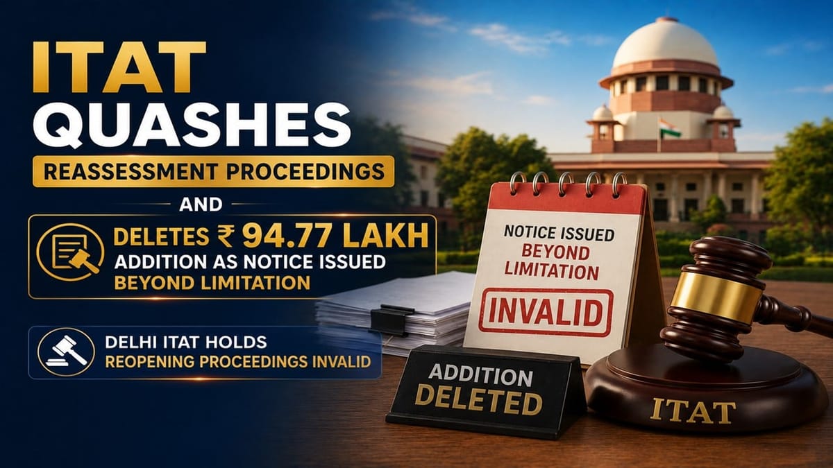 ITAT Quashes Reassessment Proceedings And Deletes Rs 94.77 Lakh ...