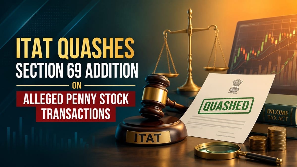 ITAT Quashes Section 69 Addition on Alleged Penny Stock Transactions