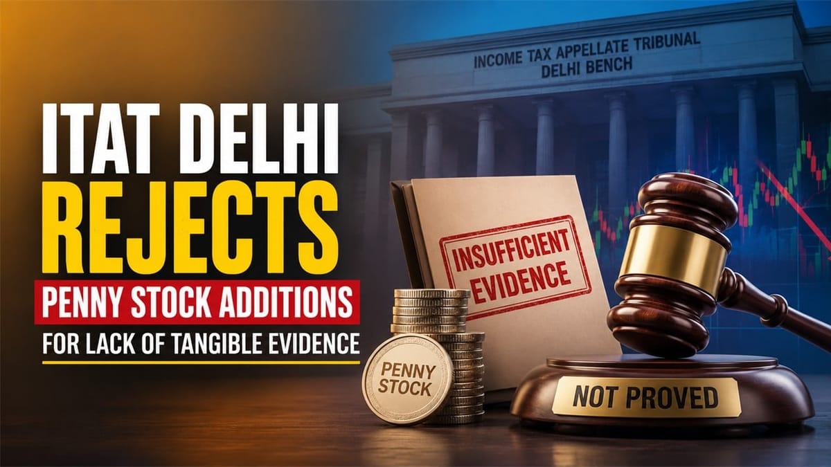 ITAT Rejects Penny Stock Additions for Lack of Tangible Evidence