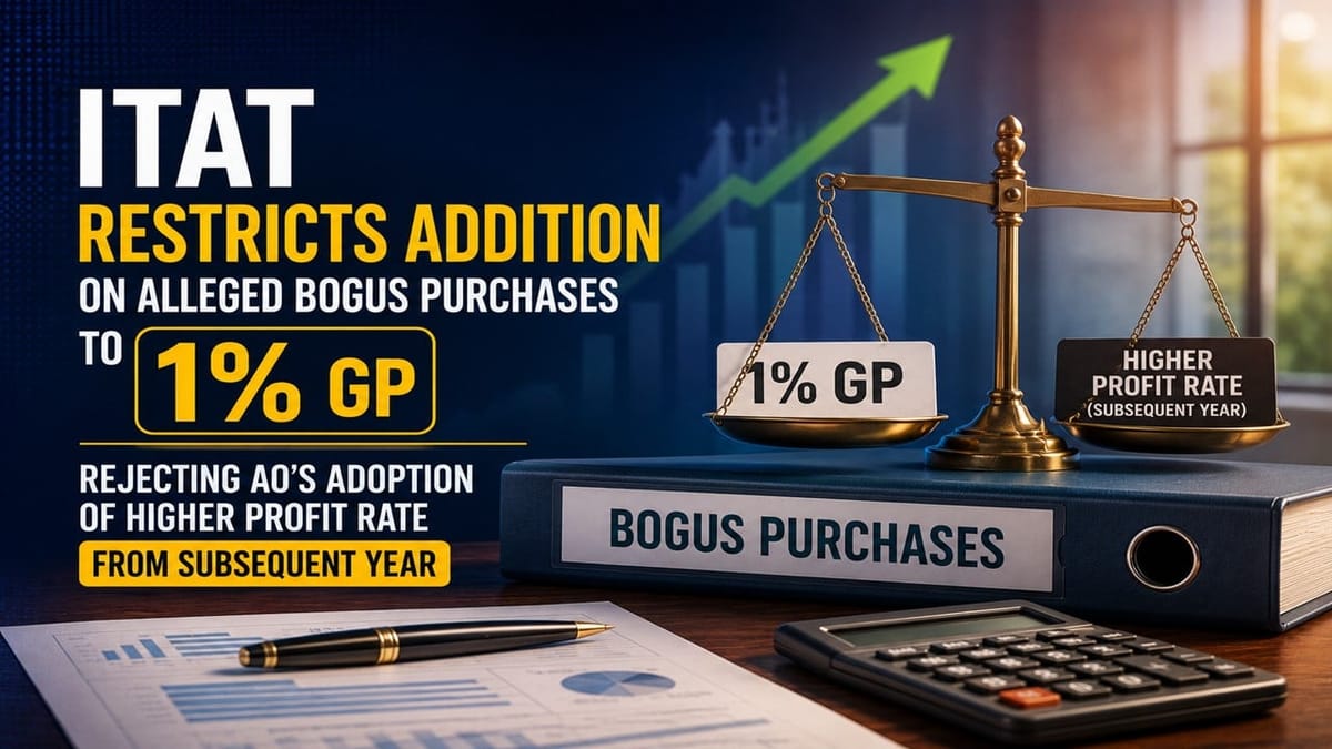 ITAT Restricts Addition on Alleged Bogus Purchases to 1% GP Rejecting AO’s Adoption of Higher Profit Rate from Subsequent Year