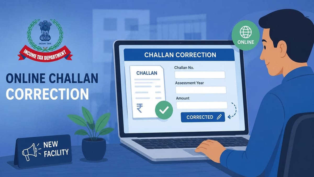 Income Tax Dept Launches Online Challan Correction Facility for Taxpayers