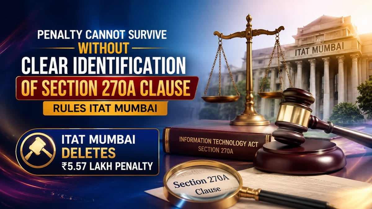 Penalty Cannot Survive Without Clear Identification of Section 270A Clause, Rules ITAT 