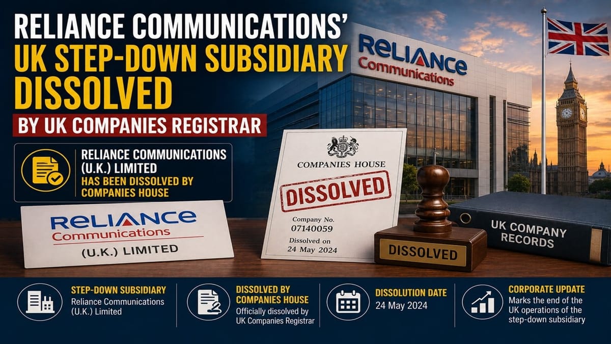 Reliance Communications’ UK Step-Down Subsidiary Dissolved by UK Companies Registrar