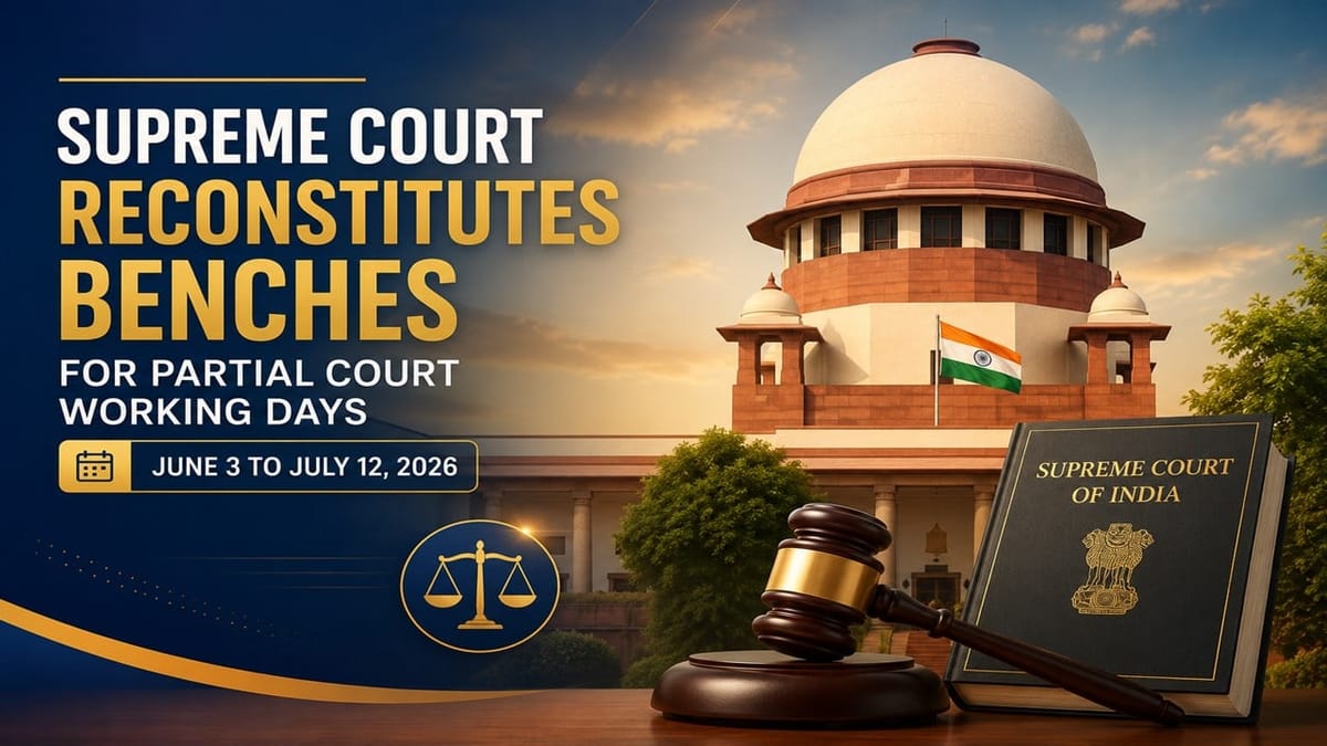 Supreme Court Reconstitutes Benches for Partial Court Working Days from June 1 to July 12, 2026