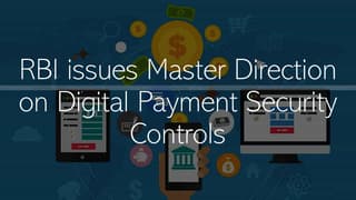 RBI issues Master Direction on Digital Payment Security Controls
