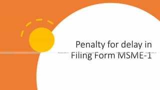 Penalty for delay in Filing Form MSME-1