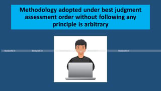 Methodology adopted under best judgment assessment order without following any principle is arbitrary