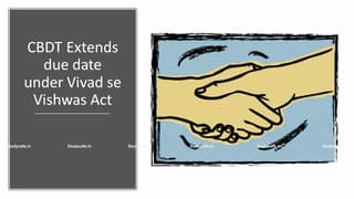 CBDT Extends due date under Vivad se Vishwas Act