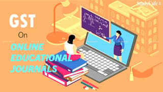 GST Applicable on Online Educational Journals or Periodicals to Educational Institution