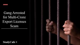 Police Arrests Gang of Multi-Crore Export Licenses Scam