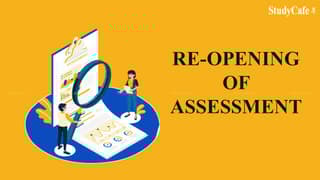 CBDT instructs Income Tax Officers to not reopen cases with less than 50L for AYs 14-16