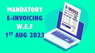 GST E-Invoice: New GST Rules mandatory from August 01, 2023
