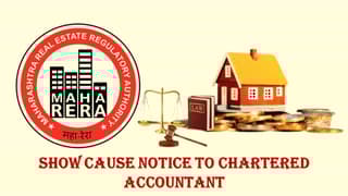 MahaRERA issued SCN to Chartered Accountant for Violation of Regulations