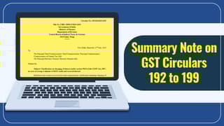 Summary Note on GST Circulars 192 to 199