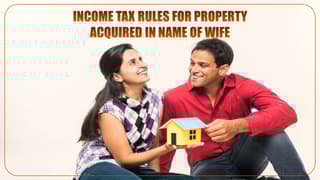 Income-tax-rules-for-property-acquired-in-name-of-wife.jpg