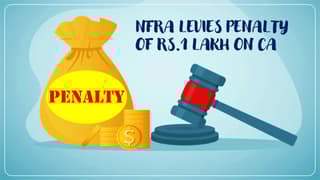 NFRA levies penalty of Rs.1 Lakh on CA