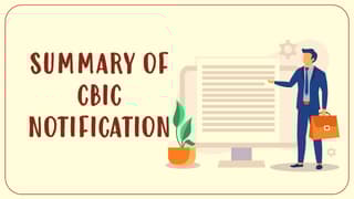 Summary of CBIC Notification