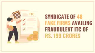 Delhi-GST-Commissionerate-busts-syndicate-of-48-Fake-Firms-availing-Fraudulent-ITC-of-Rs.-199-crores.jpg