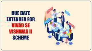 Due-Date-extended-for-Vivad-se-Vishwas-II-scheme.jpg