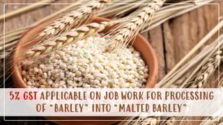 GST-Rate-of-5-Applicable-on-Job-Work-For-Processing-Of-Barley-Into-Malted-Barley.jpg