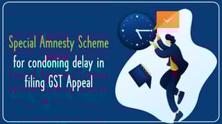 Know-all-about-Special-Amnesty-Scheme-for-condoning-delay-in-filing-GST-Appeal.jpg