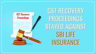HC-stays-GST-recovery-proceedings-against-SBI-Life-Insurance-due-to-non-constitution-of-GSTAT.jpg