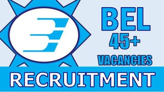 BEL Recruitment 2024: Notification Out for 45+ Vacancies, Check Post, Qualification, Age and How to Apply