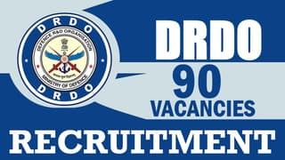 DRDO Recruitment 2024: 90 Vacancies Notification Out, Check Post, Eligibility Criteria, Salary and How to Apply