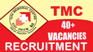 TMC Recruitment 2024: Notification Out for 40+ Vacancies, Check Posts, Qualification, Age Limit and Other Vital Details