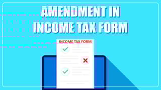 CBDT notifies amendment in Income Tax Form