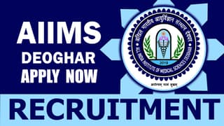AIIMS Deoghar Recruitment 2024: Monthly Salary Up to 70000, Check Post, Qualification and Interview Details