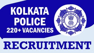 Kolkata Police Recruitment 2024: Notification Out for 220+ Vacancies, Check Post, Qualifications, Age Limit, Selection Process and Process to Apply