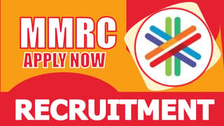 MMRC Recruitment 2024: Check Post, Vacancies, Age Limit, Salary, Qualification and Other Vital Details