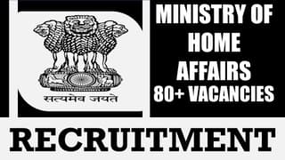 Ministry of Home Affairs Recruitment 2024: Notification Out for 80+ Vacancies, Check Post, Salary, Age, Qualification and Other Vital Details