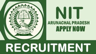 NIT Arunachal Pradesh Recruitment 2024: Check Posts, Salary, Required Qualification and How to Apply
