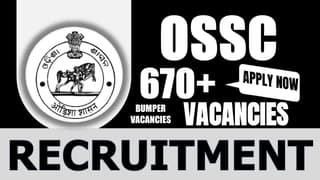 OSSC Recruitment 2024: Notification Out for 670+ Vacancies, Check Post, Salary, Age, Qualification and Other Vital Details