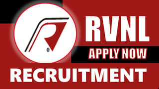 RVNL Recruitment 2024: Notification Out, Check Post, Salary, Age, Qualification and How to Apply