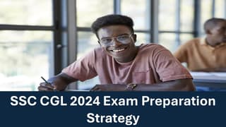 SSC CGL 2024 Exam Preparation Strategy: SSC CGL Preparation Tips and Strategy to Clear Exam at One Attempt