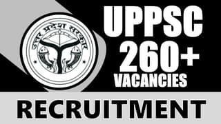 UPPSC Recruitment 2024: Notification Out for 260+ Vacancies, Check Posts, Age, Qualification and Other Information