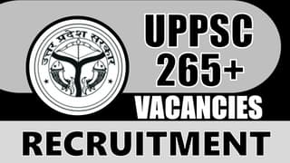 UPPSC Recruitment 2024: New Notification Out for 265+ Vacancies, Age Limit, Qualification, Salary and Other Vital Details