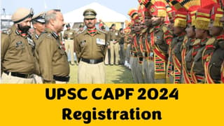 UPSC CAPF 2024 Registration: UPSC CAPF 2024 Registration Begins On upsc.gov.in.
