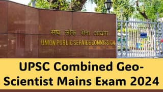 UPSC Combined Geo-Scientist Mains Exam 2024: Schedule Released for Combined Geo-Scientist Mains Exam 2024, Download Notification