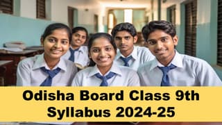 Odisha Board Class 9th Syllabus for 2024-25: BSE Odisha Syllabus of Class 9th (2024-25) Released