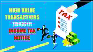 9 High Value Transactions to avoid getting an Income Tax Notice