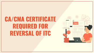 CA/CMA Certificate Requirement for Reversal of ITC