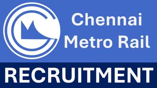 Chennai Metro Rail Recruitment 2024: Check Post, Qualification, Salary and How to Apply