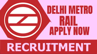Delhi Metro Rail Corporation Recruitment 2024: Salary Up to 96600 Per Month, Check Post, Age, Qualification and How to Apply