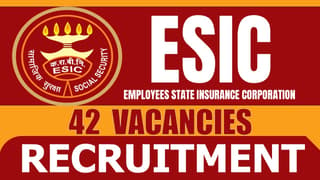 ESIC Recruitment 2024: New Notification Out for 42 Vacancies, Check Post, Qualification, Remuneration and Selection Procedure