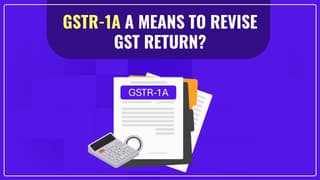 GSTR-1A a means to revise GST Return